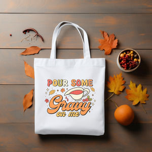 Pour Some Gravy On Me - Thanksgiving, Fall Tote Bag